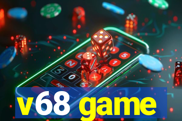 v68 game